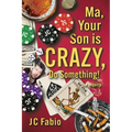 Ma, Your Son is CRAZY, Do Something!