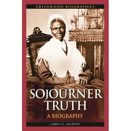 Sojourner Truth: A Biography