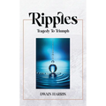 Ripples: Tragedy to Triumph
