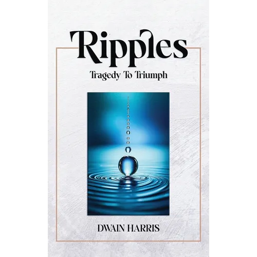 Ripples: Tragedy to Triumph