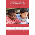 Teaching Boys and Young Men of Color: A Guidebook