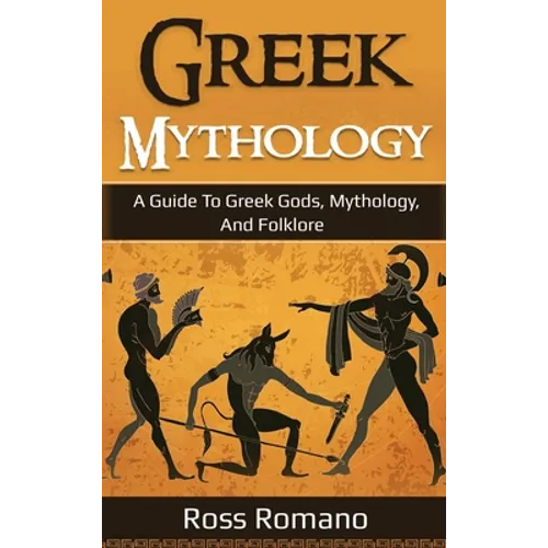Greek Mythology: A Guide to Greek Gods, Mythology, and Folklore