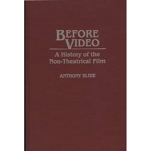 Before Video: A History of the Non-Theatrical Film