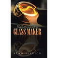 Reflections of a Glass Maker