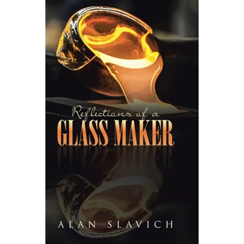 Reflections of a Glass Maker