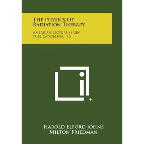 The Physics Of Radiation Therapy: American Lecture Series, Publication No. 116
