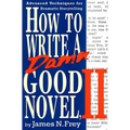 How to Write a Damn Good Novel, II: Advanced Techniques for Dramatic Storytelling