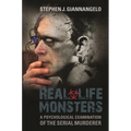 Real-Life Monsters: A Psychological Examination of the Serial Murderer