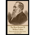 The Short Stories Of Wilkie Collins