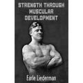 Strength Through Muscular Development: (Original Version, Restored)