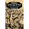 Politics in the Age of Peel: A Study in the Technique of Parliamentary Representation 1830-1850