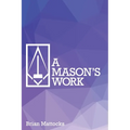 A Mason's Work