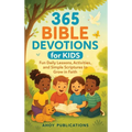 365 Bible Devotions for Kids: Fun Daily Lessons, Activities, and Simple Scriptures to Grow in Faith