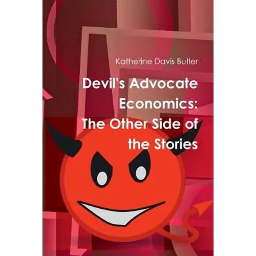 Devil's Advocate Economics: The Other Side of the Stories