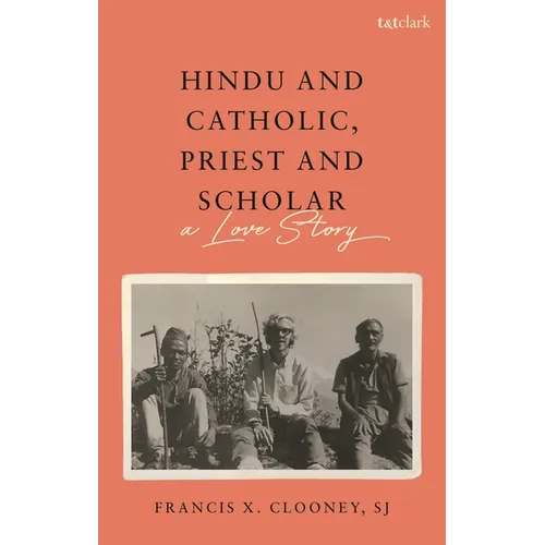 Hindu and Catholic, Priest and Scholar: A Love Story