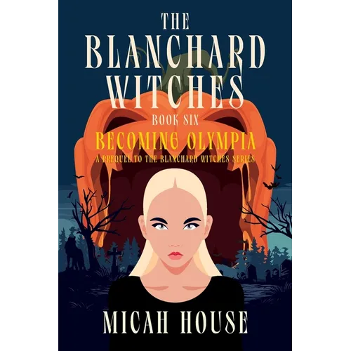 Becoming Olympia: A Prequel to The Blanchard Witches series