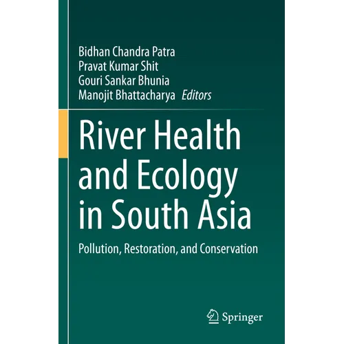 River Health and Ecology in South Asia: Pollution, Restoration, and Conservation