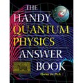 The Handy Quantum Physics Answer Book