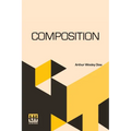 Composition: A Series Of Exercises In Art Structure For The Use Of Students And Teachers