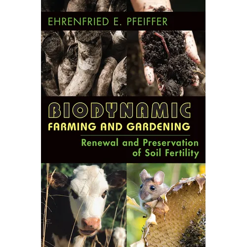 Biodynamic Farming and Gardening: Renewal and Preservation of Soil Fertility