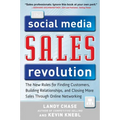 The Social Media Sales Revolution: The New Rules for Finding Customers, Building Relationships, and Closing More Sales Through Online Networking