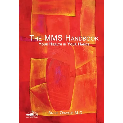 The MMS Handbook: Your Health in your Hands
