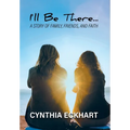 I'll Be There...: A Story of Family, Friends, and Faith