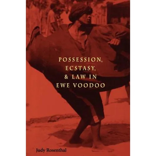 Possession, Ecstasy, and Law in Ewe Voodoo