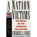A Nation of Victims: The Decay of the American Character