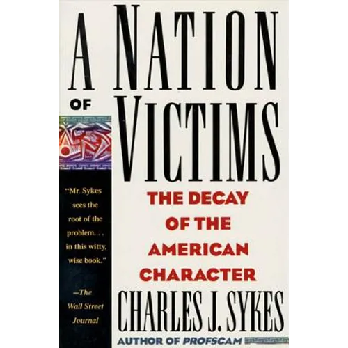 A Nation of Victims: The Decay of the American Character