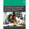 A Handbook for Teaching and Learning in Higher Education: Enhancing Academic Practice