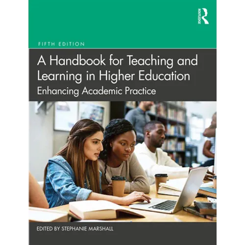 A Handbook for Teaching and Learning in Higher Education: Enhancing Academic Practice