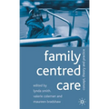 Family Centred Care: Concept, Theory and Practice