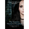 The Vampire Hunter's Daughter The Complete Collection