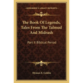 The Book Of Legends, Tales From The Talmud And Midrash: Part II Biblical Period