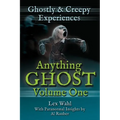 Anything Ghost Volume One: Ghostly and Creepy Experiences
