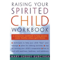 Raising Your Spirited Child Workbook