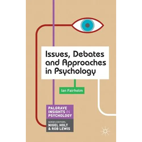 Issues, Debates and Approaches in Psychology
