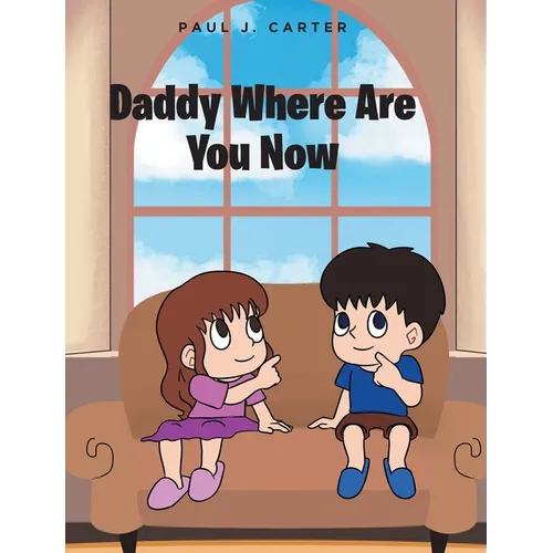 Daddy Where Are You Now
