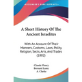 A Short History Of The Ancient Israelites: With An Account Of Their Manners, Customs, Laws, Polity, Religion, Sects, Arts, And Trades (1802)