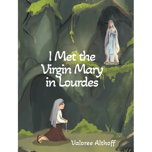 I Met the Virgin Mary in Lourdes