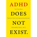 ADHD Does Not Exist: The Truth about Attention Deficit and Hyperactivity Disorder