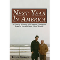 Next Year in America: A Family History of Eastern European Jews in the Old and New Worlds