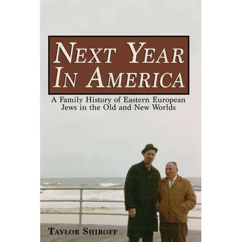 Next Year in America: A Family History of Eastern European Jews in the Old and New Worlds