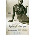 I Put a Spell on You: The Autobiography of Nina Simone