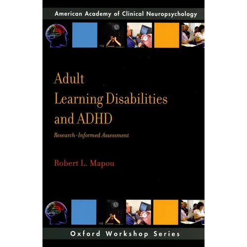 Adult Learning Disabilities and ADHD: Research-Informed Assessment