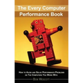 Every Computer Performance Book: How to Avoid and Solve Performance Problems  on The Computers You Work With