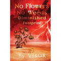 No Flowers No Weeds Diminished Footprint