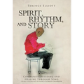 SPIRIT, RHYTHM, and STORY: Community Building and Healing through Song