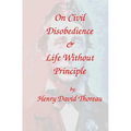 On Civil Disobedience & Life Without Principle